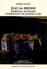 Jean de Brosse, maréchal de France et compagnon de Jeanne d'Arc, 1375-1433