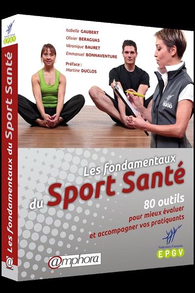 Les fondamentaux du sport santé : 80 outils pour mieux évaluer et accompagner vos pratiquants