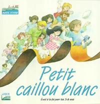 Petit caillou blanc : éveil à la foi pour les 5-6 ans