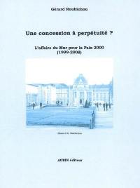 Une concession à perpétuité ? : l'affaire du Mur pour la paix 2000 : 1999-2008