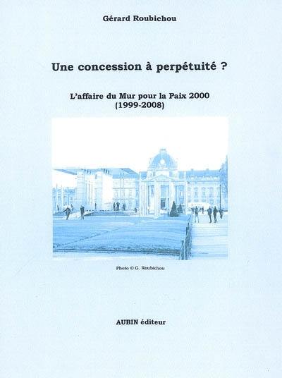 Une concession à perpétuité ? : l'affaire du Mur pour la paix 2000 : 1999-2008