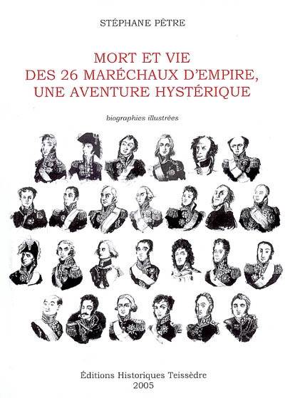 Mort et vie des 26 maréchaux d'empire, une aventure hystérique