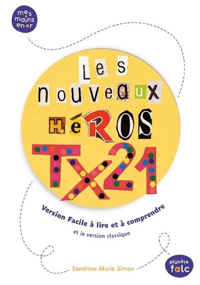 Les nouveaux héros TX21 : version facile à lire et à comprendre et la version classique