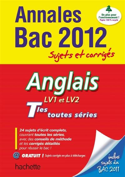 Anglais LV1 et LV2, terminales toutes séries : annales bac 2012 : sujets et corrigés