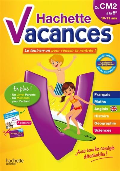 Hachette vacances, du CM2 à la 6e, 10-11 ans : le tout-en-un pour réussir la rentrée !