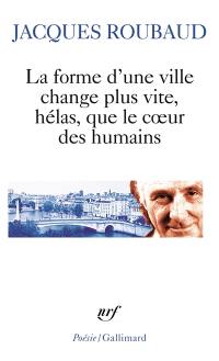 La forme d'une ville change plus vite, hélas, que le coeur des humains : cent cinquante poèmes, 1991-1998