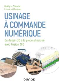 Usinage à commande numérique : du dessin 3D à la pièce physique avec Fusion 360