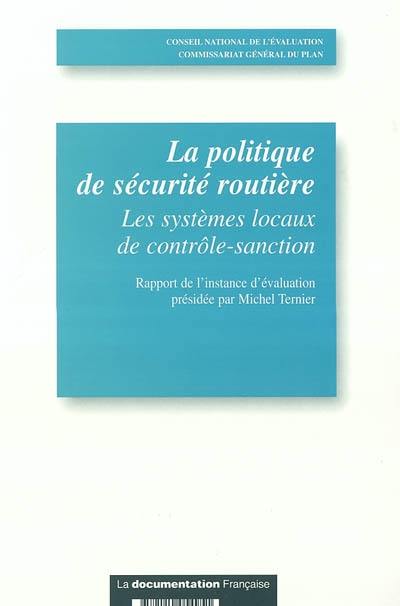 La politique de sécurité routière : les systèmes locaux de contrôle-sanction : rapport de l'instance d'évaluation présidée par Michel Ternier