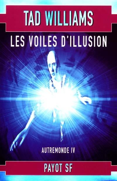 Autremonde. Vol. 4. Les voiles d'illusion