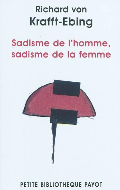 Psychopathologie de la vie sexuelle. Vol. 2. Sadisme de l'homme, sadisme de la femme