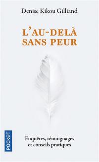 L'au-delà sans peur : enquêtes, témoignages et conseils pratiques