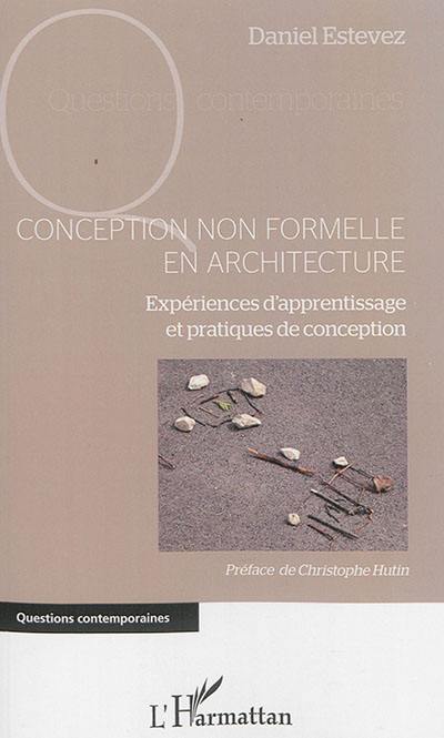 Conception non formelle en architecture : expériences d'apprentissage et pratiques de conception