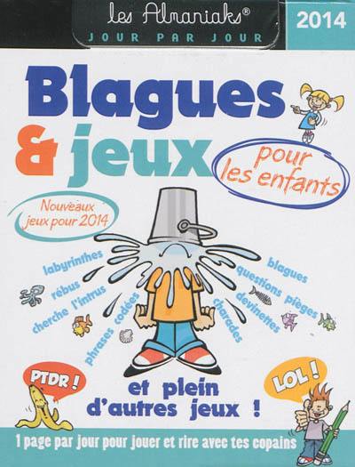 Blagues & jeux pour les enfants 2014 : 1 page par jour pour jouer et rire avec tes copains