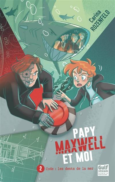 Papy, Maxwell et moi. Vol. 2. Code : les dents de la mer