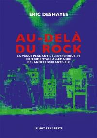 Au-delà du rock : la vague planante, électronique et expérimentale allemande des années soixante-dix