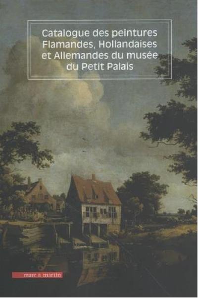 Catalogue des peintures flamandes, hollandaises et allemandes du musée du Petit Palais