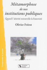 Métamorphose de nos institutions publiques : quand l'altérité renouvelle la fraternité