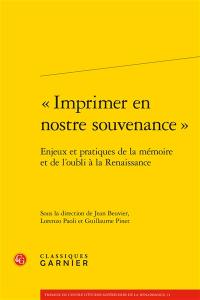 Imprimer en nostre souvenance : enjeux et pratiques de la mémoire et de l'oubli à la Renaissance