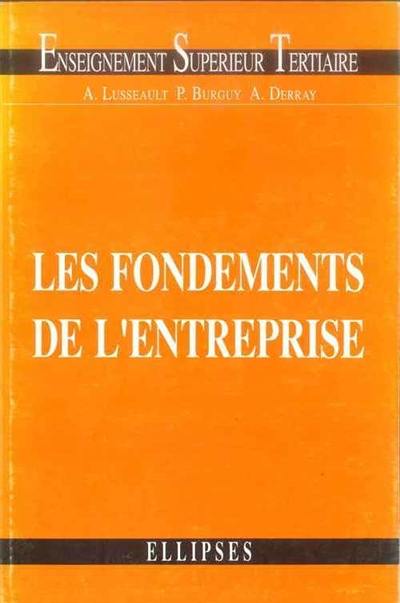 Les fondements de l'entreprise : économie des entreprises