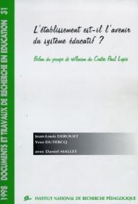 L'établissement est-il l'avenir du système éducatif ? : bilan du groupe de réflexion du Centre Paul Lapie