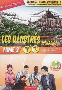 Les illustrés en scénarios. Vol. 2. Seconde professionnelle, baccalauréat professionnel gestion-administration : pôle 1, pôle 3