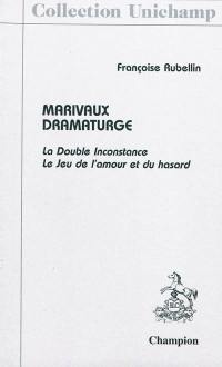 Marivaux dramaturge : La double inconstance, Le jeu de l'amour et du hasard