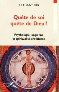 Quête de soi, quête de Dieu ? : psychologie jungienne et spiritualité chrétienne