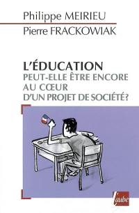 L'éducation peut-elle être encore au coeur d'un projet de société ?