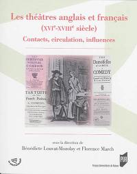 Les théâtres anglais et français (XVIe-XVIIIe siècle) : contacts, circulation, influences