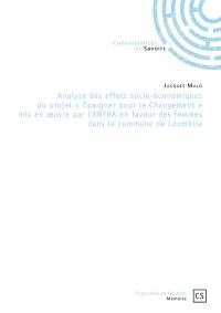 Analyse des effets socio-économiques du projet Epargner pour le changement mis en oeuvre par l'ANTBA en faveur des femmes dans la commune de Loumbila