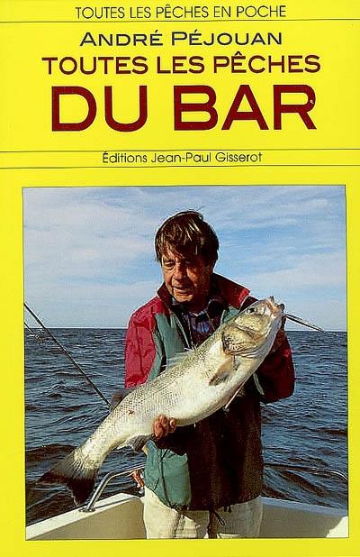 Toutes les pêches du bar : bord et bateau