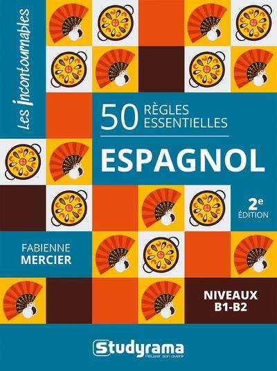 50 règles essentielles espagnol : niveaux B1-B2