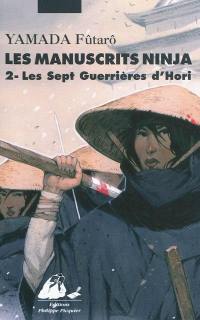 Les manuscrits Ninja. Vol. 2. Les sept guerrières du clan Hori