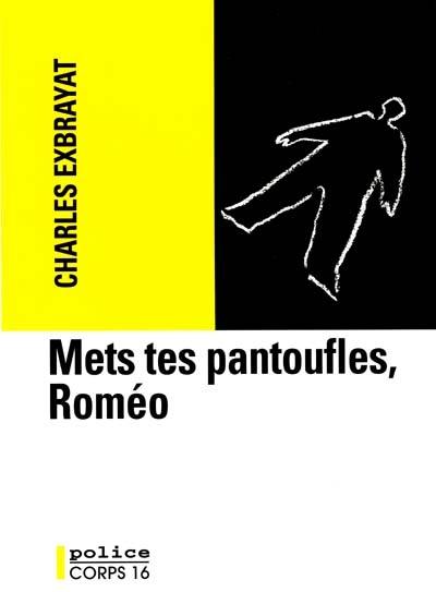 Mets tes pantoufles, Roméo