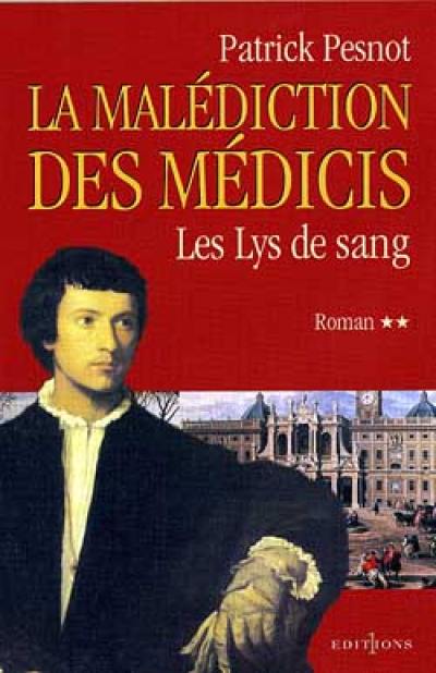 La malédiction des Médicis. Vol. 2. Le lys de sang