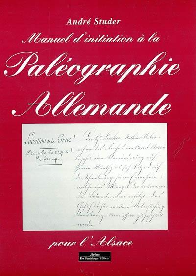 Manuel d'initiation à la paléographie allemande pour l'Alsace