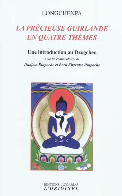 La précieuse guirlande en quatre thèmes : une introduction au Dzogchen