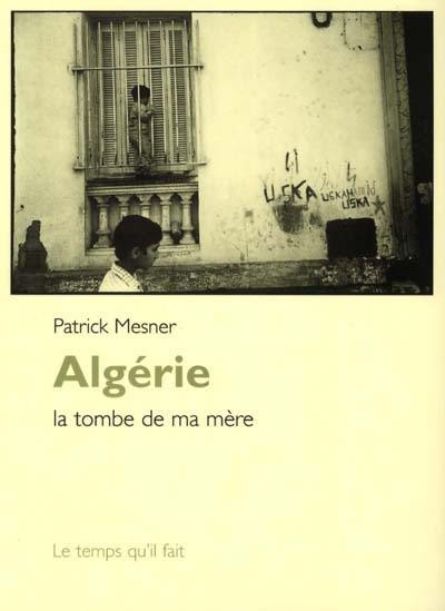 Algérie : la tombe de ma mère