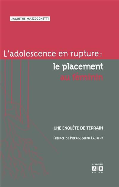 L'adolescence en rupture : le placement au féminin : une enquête de terrain