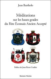 Méditations sur les hauts grades du rite écossais ancien et accepté