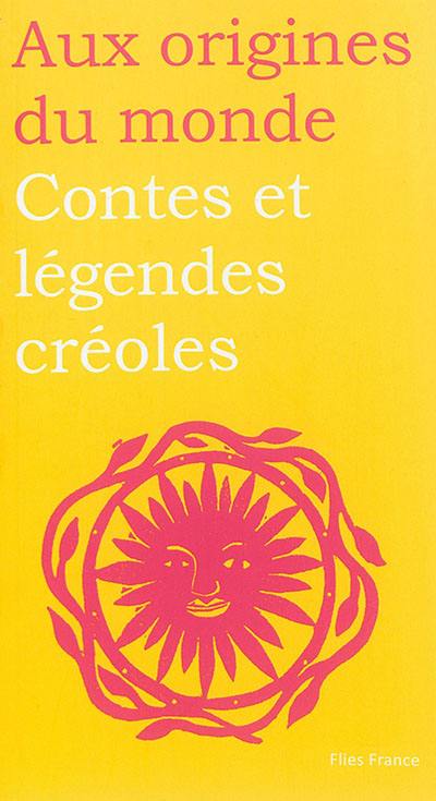 Contes et légendes créoles de Guadeloupe, Guyane, Haïti et Martinique