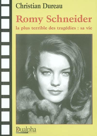 Romy Schneider, la plus terrible des tragédies : sa vie