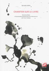 Chanter sur le livre : manuel pratique d'improvisation polyphonique de la Renaissance (XVe et XVIe siècles)