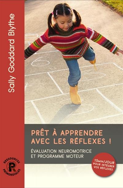 Prêt à apprendre avec les réflexes ! : évaluation neuromotrice et programme moteur