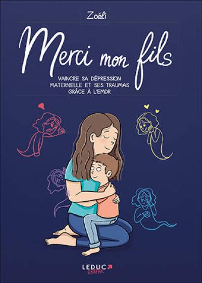 Merci mon fils : vaincre sa dépression maternelle et ses traumas grâce à l'EMDR