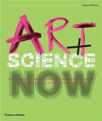 Art + Science Now (Paperback) : How scientific research and technological innovation are becoming key to 21st-century aesthetics