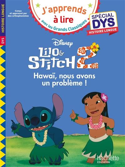 Lilo et Stitch 2 : Hawaï, nous avons un problème ! : spécial dys, histoire longue