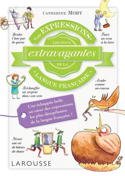 Les expressions les plus extravagantes de la langue française