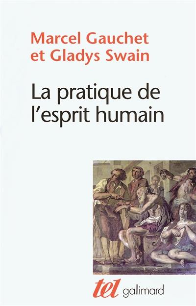 La pratique de l'esprit humain : l'institution asilaire et la révolution démocratique