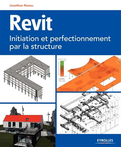 Revit : initiation et perfectionnement par la structure